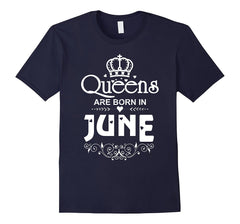 Queens Are Born in June T-shirt Funny Birthday Women Gift