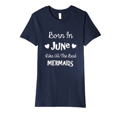 Born In June Birthday Cute Girly Quote Best Mermaid T Shirt