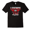 Image of Legends Are Born In June Birthday T-Shirt