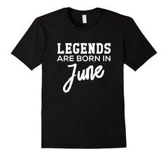 LEGENDS Are Born In JUNE Birthday T-Shirt