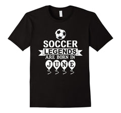 "SOCCER T-Shirt":Legends are born in JUNE Birthday Shirt