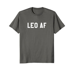 Leo AF - Horoscope & June July Birthday Funny T-Shirt