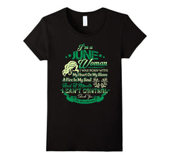 Women's Funny Birthday T-Shirt I'm A June Woman