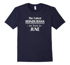 The Cutest Hondurans Are Born In June- Birthday T-Shirt