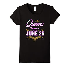 Queens Are Born On June 26 Birthday Gift T-Shirt