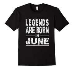 JUNE BIRTHDAY T SHIRT Birthday Gift Legends Born in June