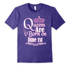 Image of Queens Are Born On June 1st Funny Birthday T-Shirt