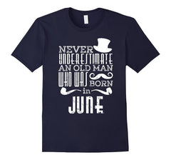 Mens Old Man Born in June Birthday Gifts Fathers Day Gifts