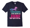 Image of Unicorns Are Born in June T-Shirt Gift For June Birthday