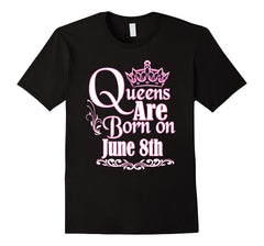 Queens Are Born On June 8th Funny Birthday T-Shirt