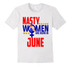 Image of Nasty Women Are Born In June Birthday Shirt Rosie Gift