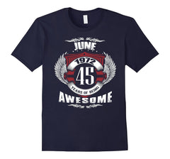 Birthday gift: June 1972, 45 years of being awesome T-shirt