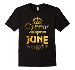 Queens Are Born in June T-shirt Funny Birthday Women Gift