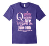Image of Queens Are Born On June 10th Funny Birthday T-Shirt
