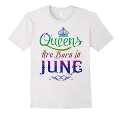 Queens Are Born In June Birthday TShirt