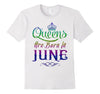 Image of Queens Are Born In June Birthday TShirt