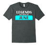 Image of Mens Legends Are Born in June Birthday Gifts Fathers Day Gifts