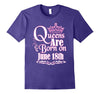 Image of Queens Are Born On June 18th Funny Birthday T-Shirt