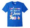 Image of Unicorns Are Born in June T-Shirt, Cute Unicorn Birthday Tee