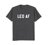Image of Leo AF - Horoscope &amp; June July Birthday Funny T-Shirt