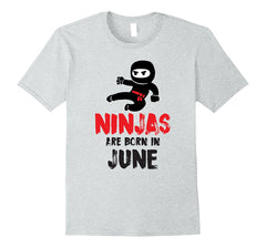 Ninjas Are Born In June Birthday T-shirt