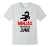 Image of Ninjas Are Born In June Birthday T-shirt