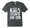 Image of Kings Are Born On June 22nd Funny Birthday T-Shirt