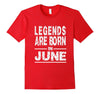 Image of JUNE BIRTHDAY T SHIRT Birthday Gift Legends Born in June
