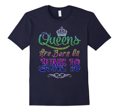 Queens Are Born On June 18 Birthday TShirt