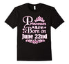 Image of Princesses Are Born On June 22nd Funny Birthday