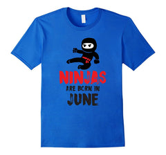 Ninjas Are Born In June Birthday T-shirt