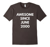 Image of Awesome Since June 2000 t-shirt - June Birthdays