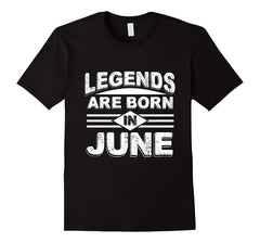 Legends Are Born In June Funny Cool T-Shirt Birthday Month