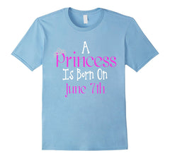 A Princess Is Born On June 7th Funny Birthday T-Shirt