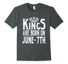 Image of Kings Are Born On June 7th Funny Birthday T-Shirt