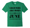 Image of Legends Are Born In June T-shirt - Birthday TShirt