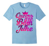 Image of Women's Queens Are Born in June T-Shirt  Birthday Shirt Gift