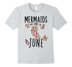 Mermaids are Born in June shirt June birthday girl tee