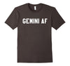 Image of Gemini AF - Horoscope &amp; May June Birthday Funny T-Shirt