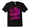Image of Women's Queens Are Born in June T-Shirt  Birthday Shirt Gift
