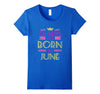 Image of Queens Are Born In June Birthday Gift T-Shirt