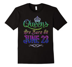 Queens Are Born On June 23 Birthday TShirt