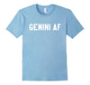 Image of Gemini AF - Horoscope &amp; May June Birthday Funny T-Shirt