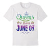 Image of Queens Are Born On June 07 Birthday TShirt
