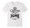 Image of Queens Are Born in June T-shirt Funny Birthday Women Gift