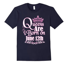 Queens Are Born On June 12th Funny Birthday T-Shirt