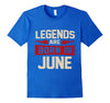 Image of Legends Are Born In June T-Shirt - Birthday Perfect Gift