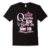 Image of Queens Are Born On June 5th Funny Birthday T-Shirt