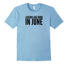 Image of Funny Birthday - Legends are made in June T-Shirt