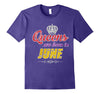 Image of Women's Queens Are Born in June T-Shirt Birthday Shirts Gift